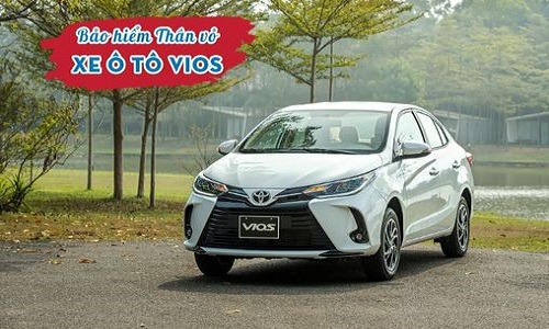 3 Lưu ý khi mua bảo hiểm thân vỏ xe ô tô Vios để có quyền lợi tối đa