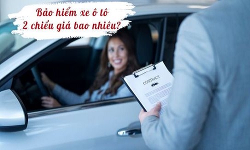 Mách bạn cách thông minh để mua bảo hiểm ô tô hai chiều nhiều quyền lợi